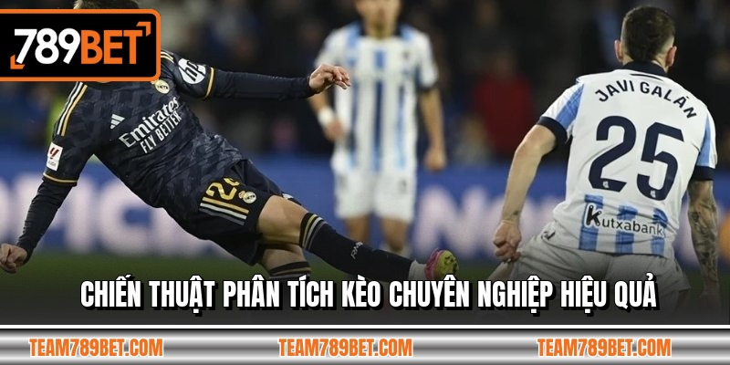 Chiến thuật phân tích kèo chuyên nghiệp hiệu quả