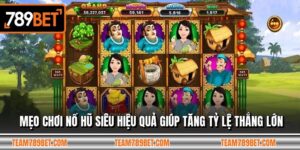 Mẹo Chơi Nổ Hũ Siêu Hiệu Quả Giúp Tăng Tỷ Lệ Thắng Lớn