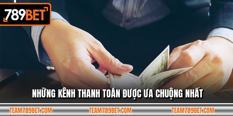 Những kênh thanh toán được ưa chuộng nhất